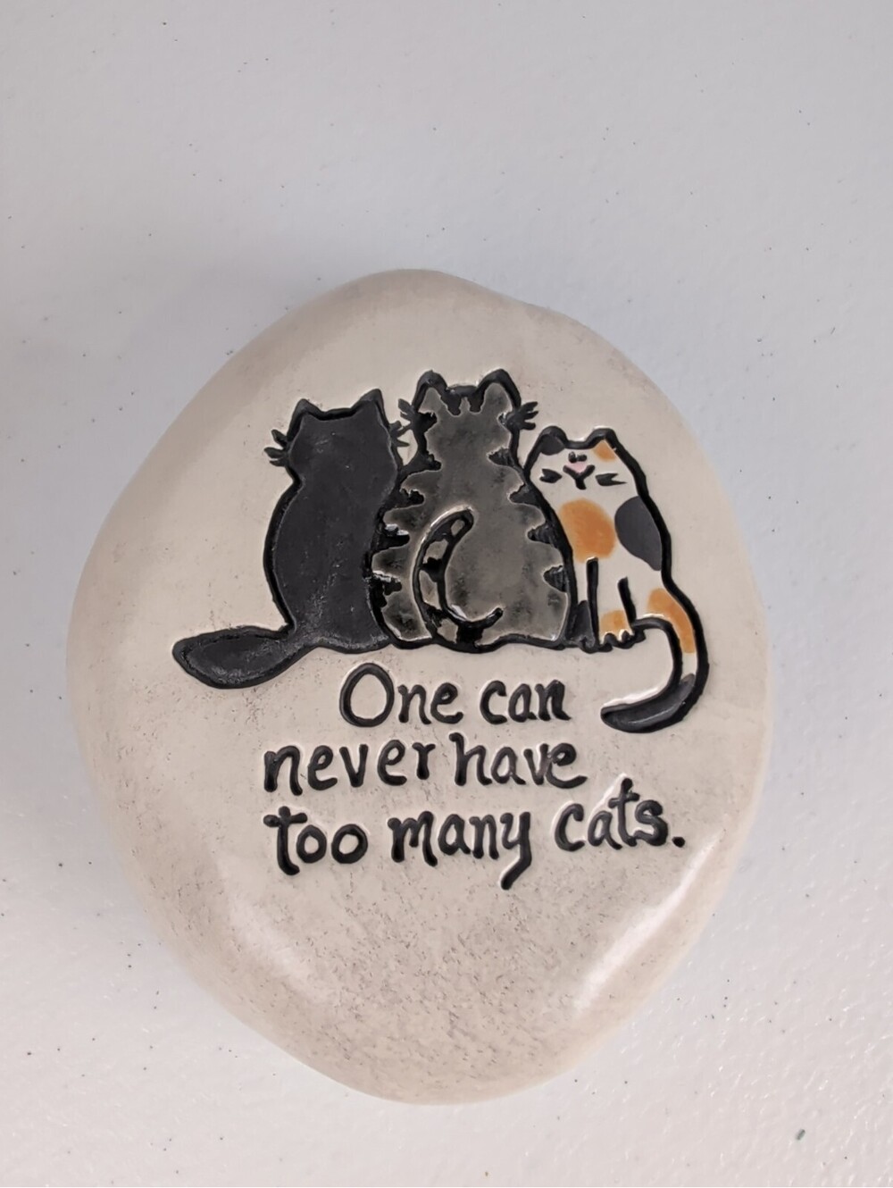 August Ceramics Cat Plaque Stone Paperweight One Can Never Have Too Many Cats...